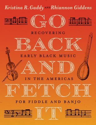 Go back and fetch it : recovering early Black music in the Americas for fiddle and banjo