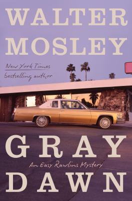 Gray dawn : an Easy Rawlins mystery